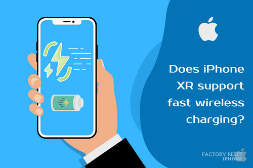 Does iPhone XR support fast wireless charging?