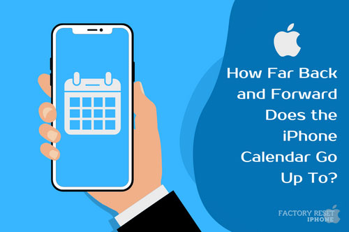 How Far Back and Forward Does the iPhone Calendar Go Up To?