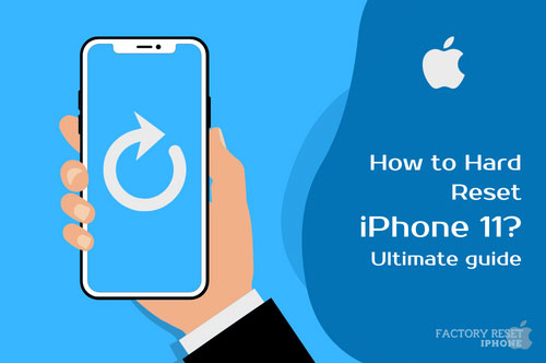 How to Hard Reset iPhone 11 – Ultimate guide 2023